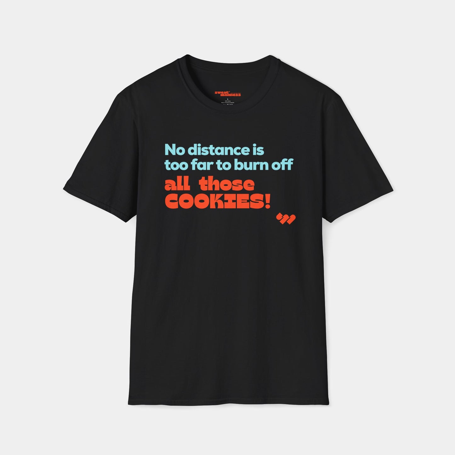 Burn off all those Cookies T-Shirt - Unisex