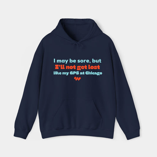 I’ll not get lost (like my GPS) - Chicago Hoodie