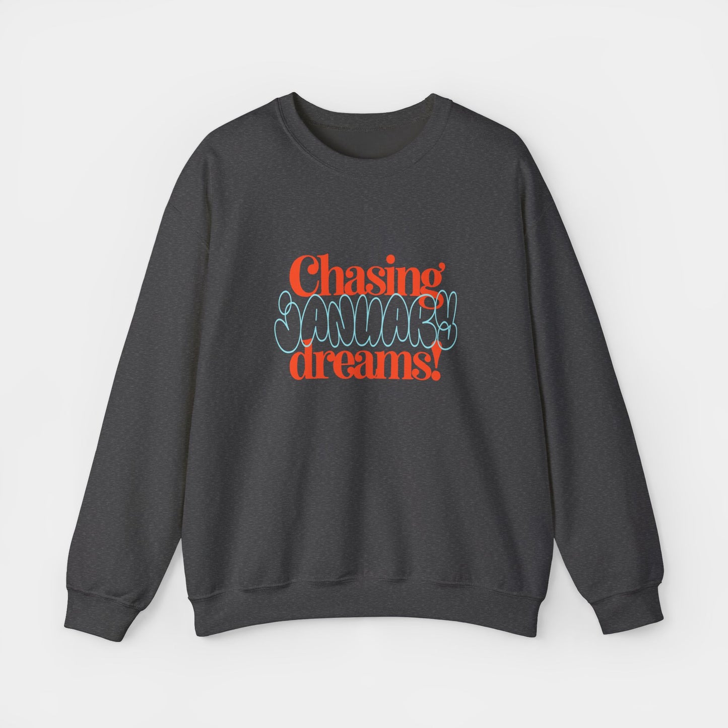 Chasing January Dreams - Sweatshirt - Unisex