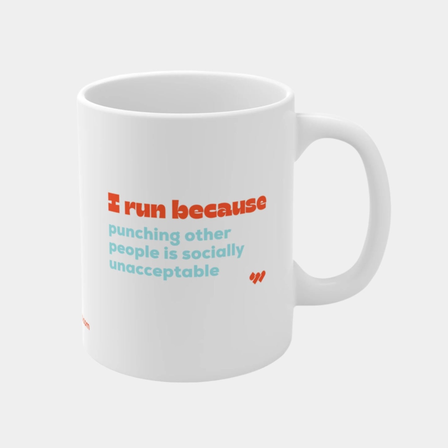 I Run Because - Mug 11oz