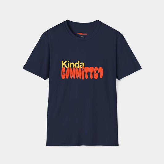 Kinda Committed - T-Shirt - Unisex