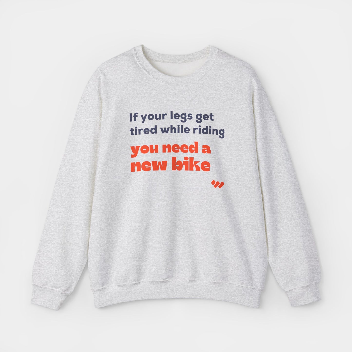 You Need a New Bike Crewneck Sweatshirt - Unisex