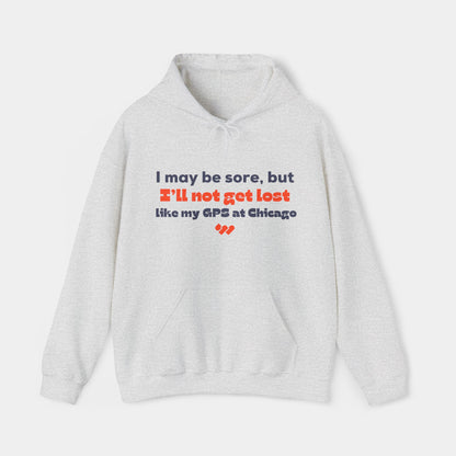 I’ll not get lost (like my GPS) - Chicago Hoodie