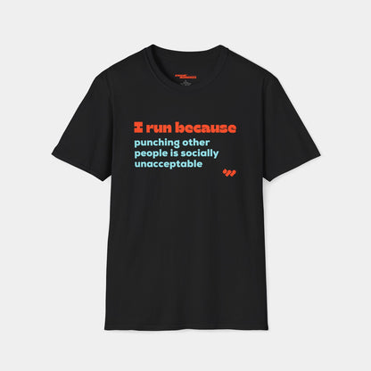 I Run Because T-Shirt - Unisex