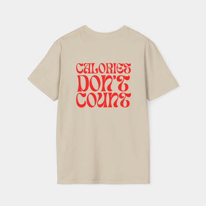 Calories Don't Count - T-Shirt - Unisex