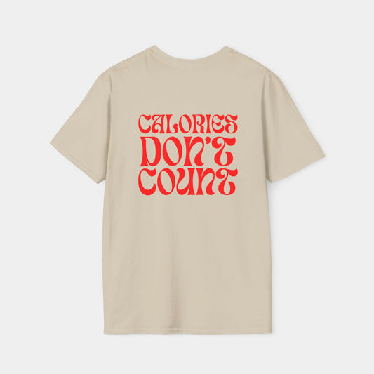 Calories Don't Count - T-Shirt - Unisex