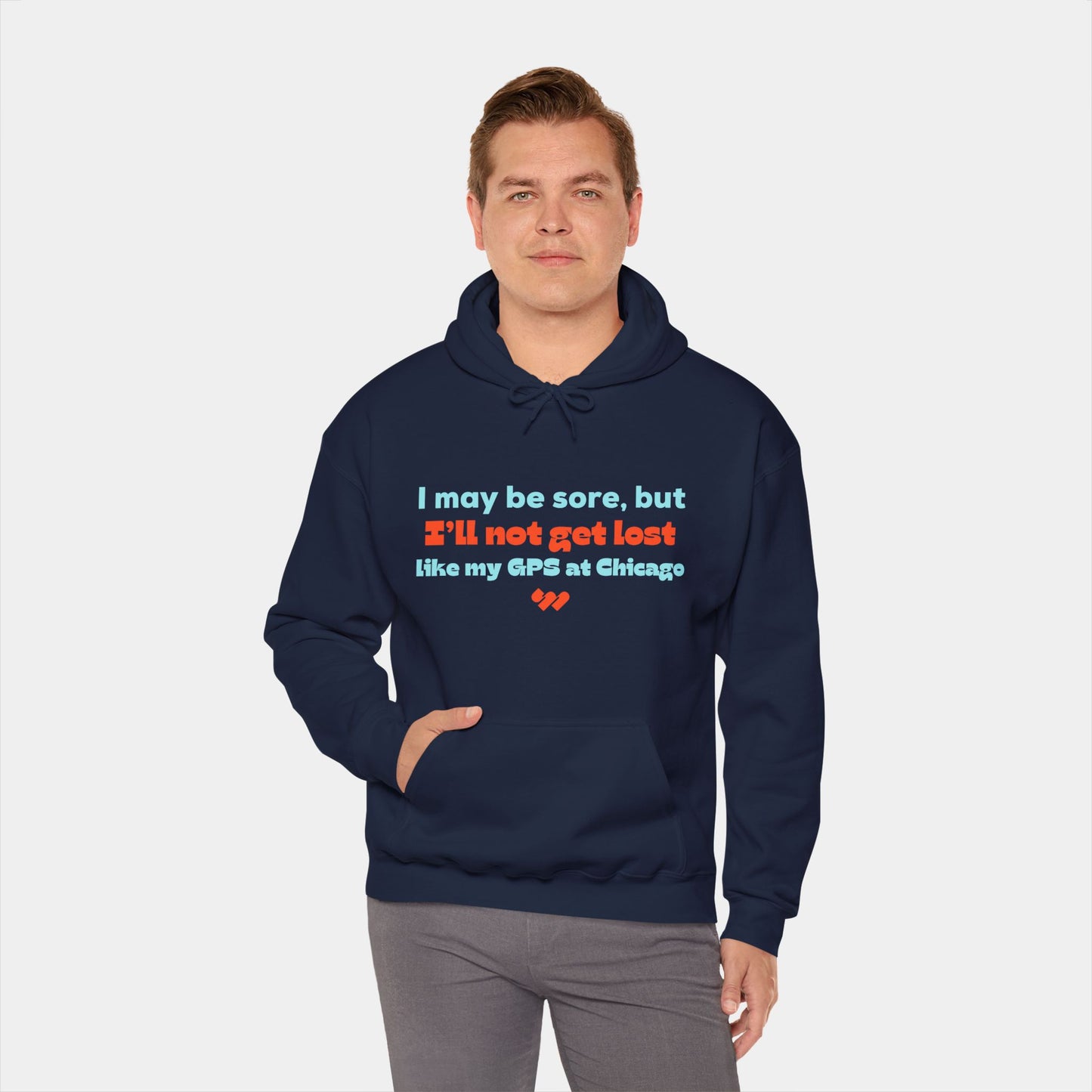 I’ll not get lost (like my GPS) - Chicago Hoodie