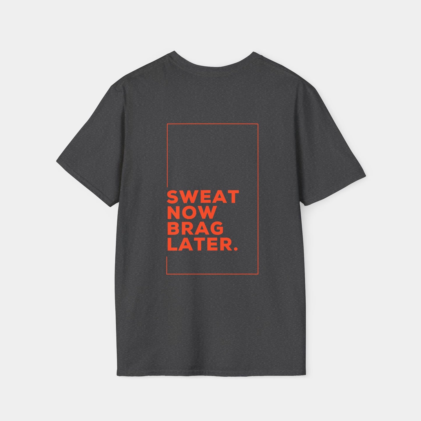 Sweat Now Brag Later - T-Shirt - Unisex