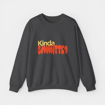 Kinda Committed - Sweatshirt - Unisex