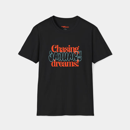 Chasing January Dreams - T-Shirt - Unisex