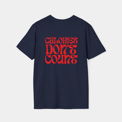 Calories Don't Count - T-Shirt - Unisex