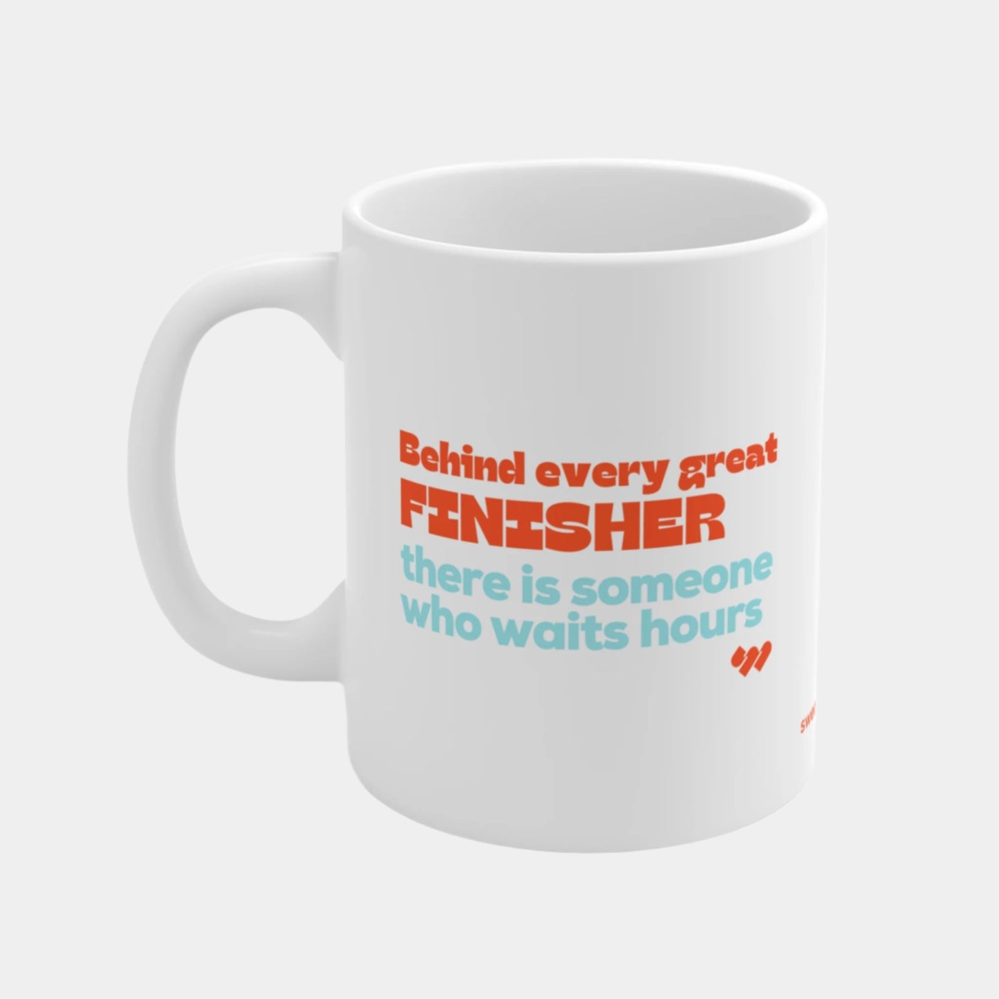 Behind Every Finisher - Mug 11oz