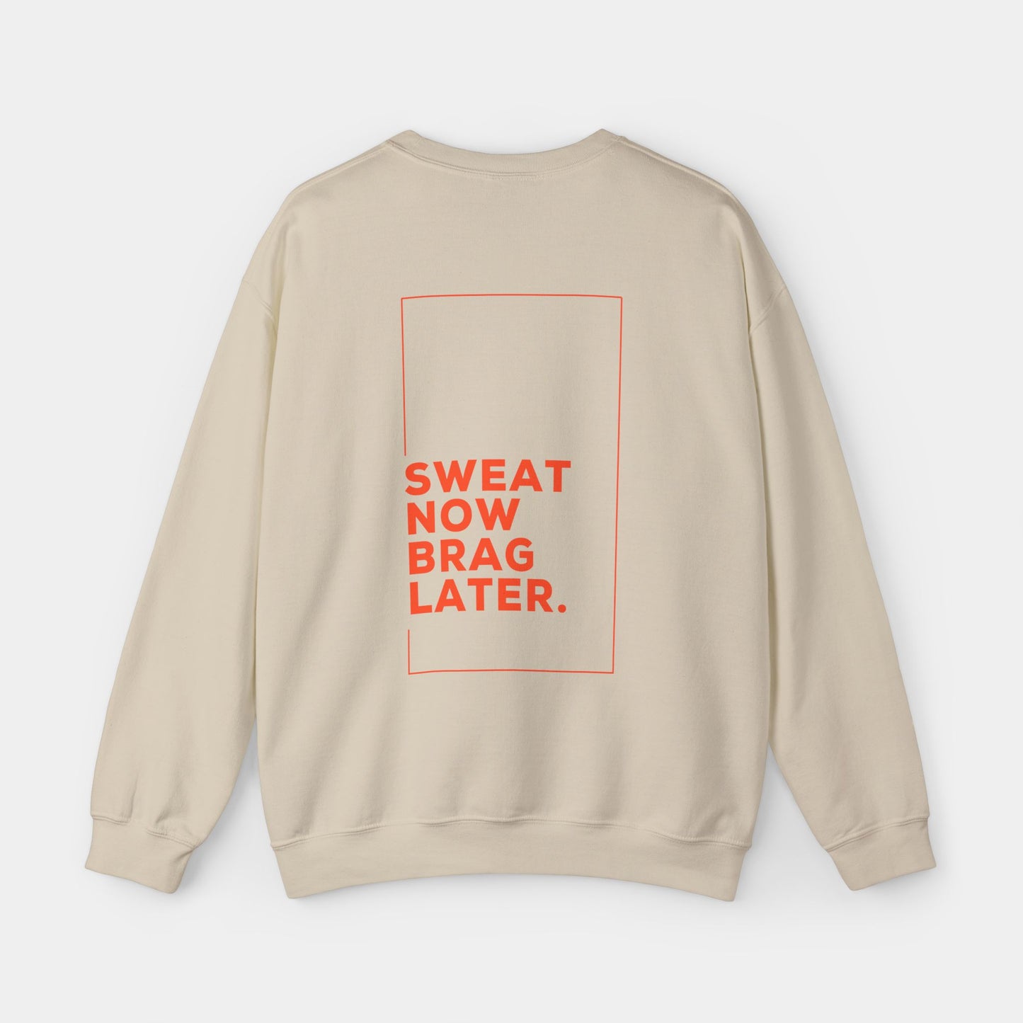 Sweat Now Brag Later - Sweatshirt - Unisex