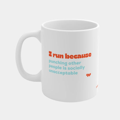 I Run Because - Mug 11oz