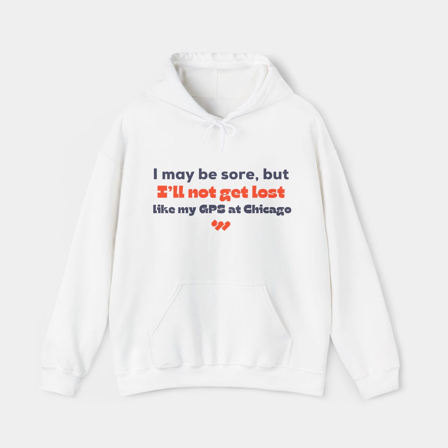 I’ll not get lost (like my GPS) - Chicago Hoodie