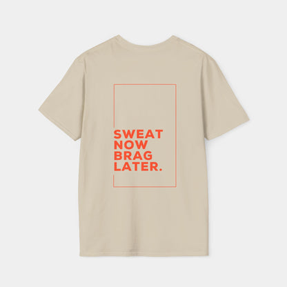 Sweat Now Brag Later - T-Shirt - Unisex