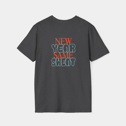 New Year Same Sweat - T-Shirt - Unisex