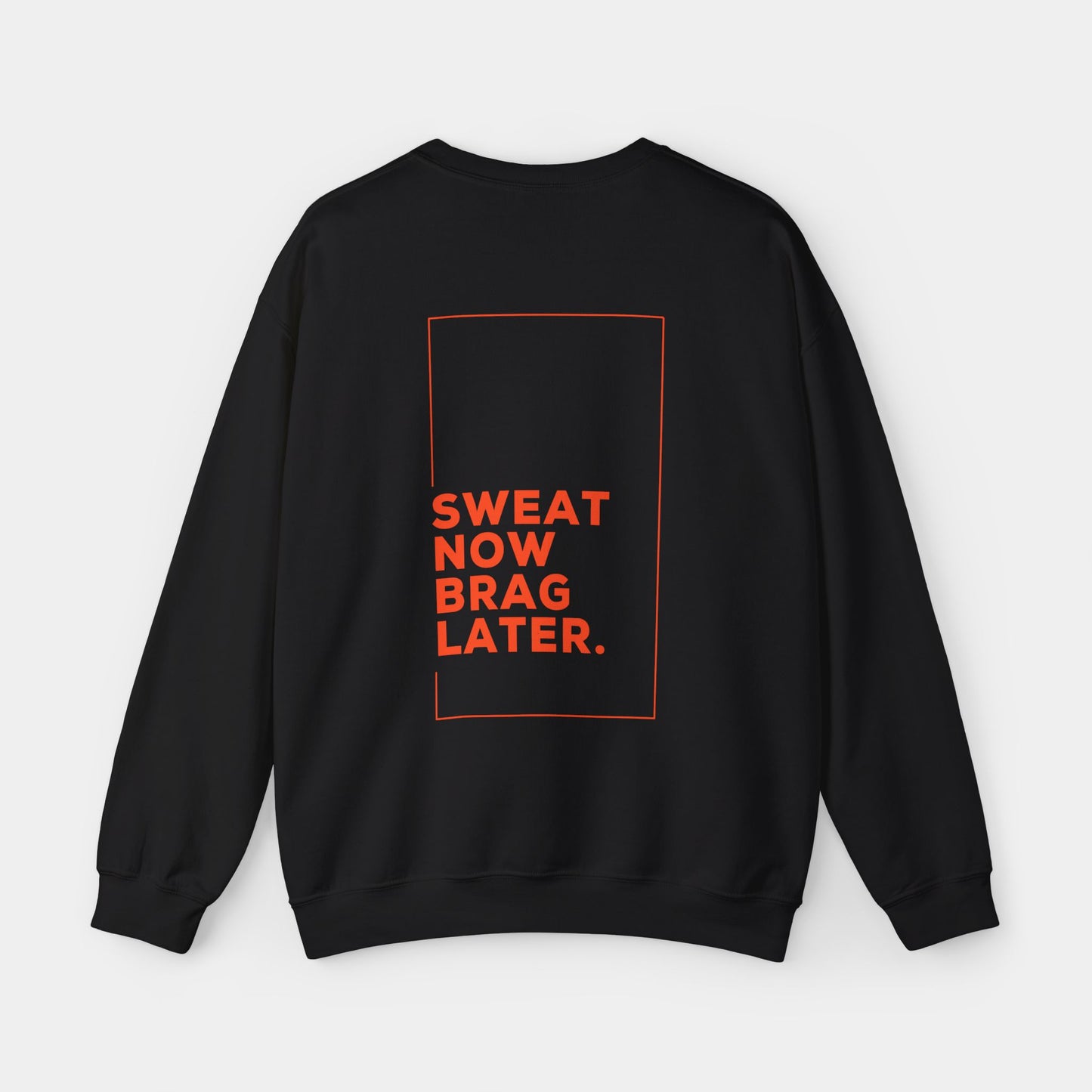 Sweat Now Brag Later - Sweatshirt - Unisex