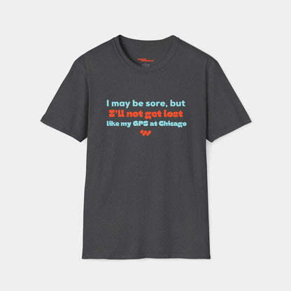 I’ll not get lost (like my GPS) - T-shirt - Unisex