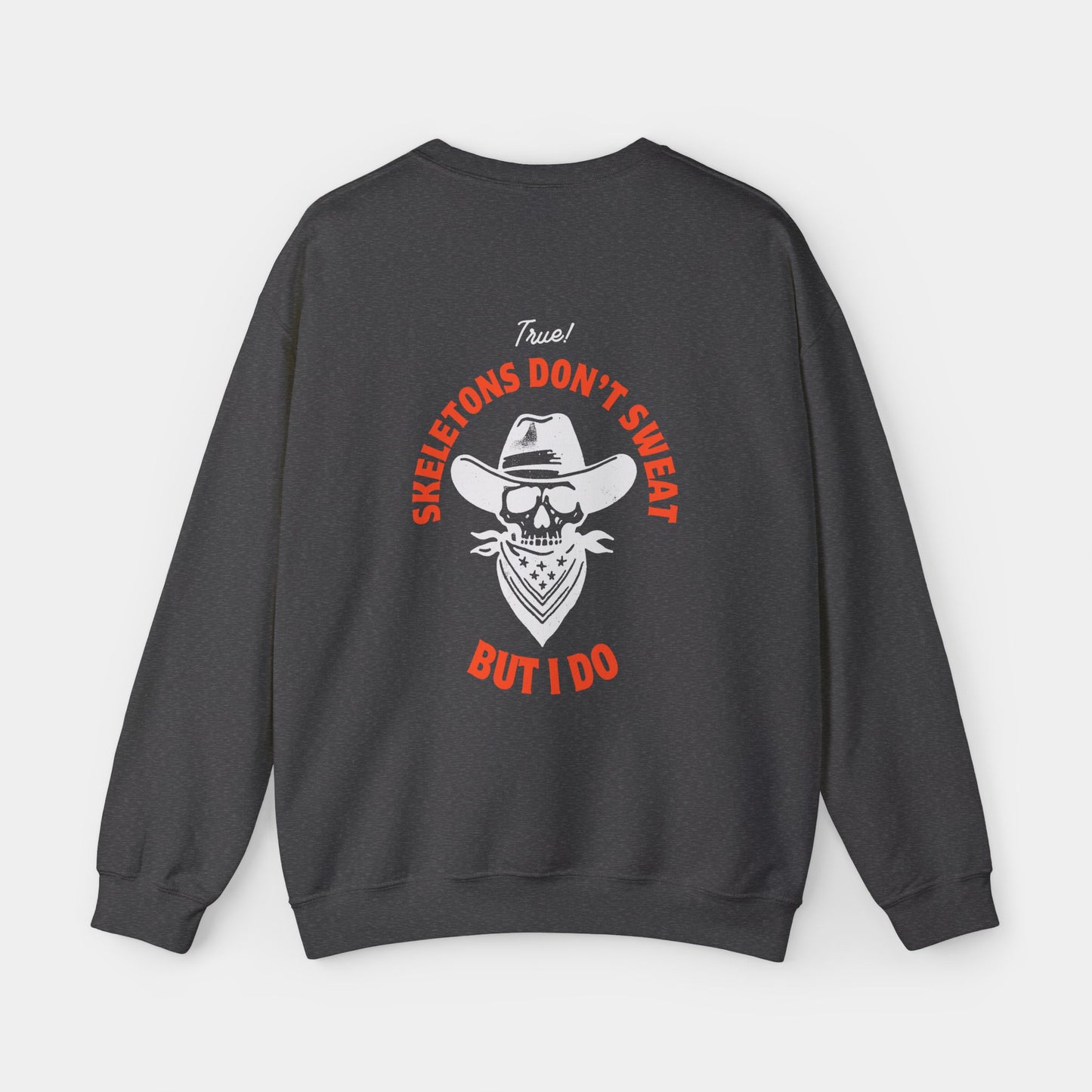 Skeletons Don't Sweat Sweatshirt - Unisex