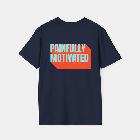 Painfully Motivated - T-Shirt - Unisex