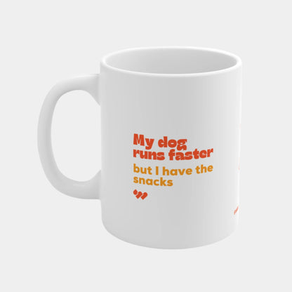 My dog runs faster - Mug 11oz