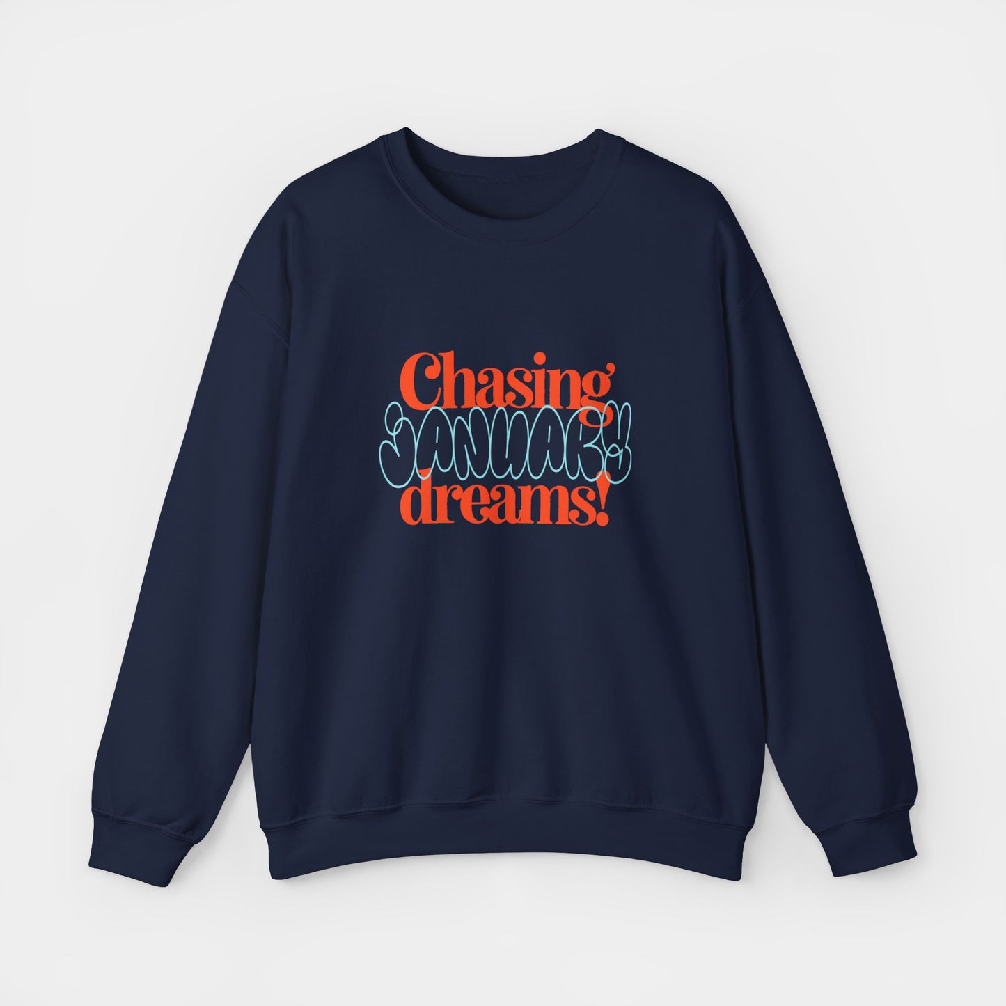 Chasing January Dreams - Sweatshirt - Unisex