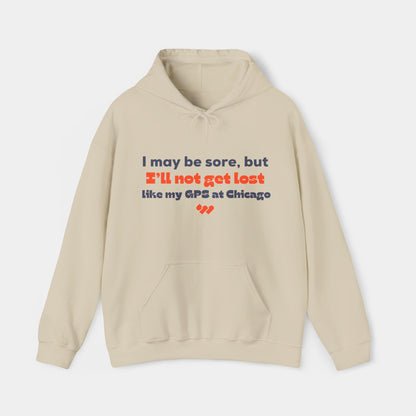 I’ll not get lost (like my GPS) - Chicago Hoodie