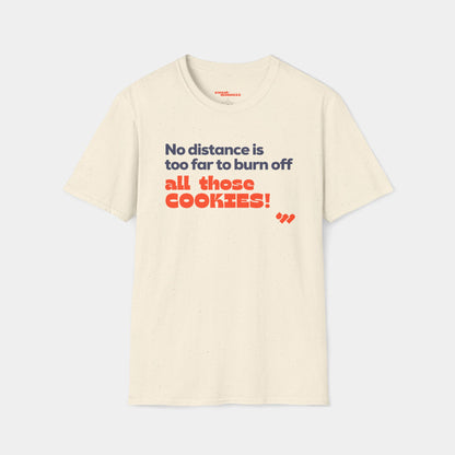 Burn off all those Cookies T-Shirt - Unisex