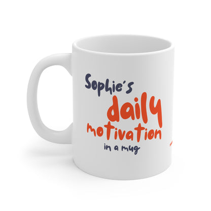 Daily Motivation in a Mug - Personalized Mug 11oz