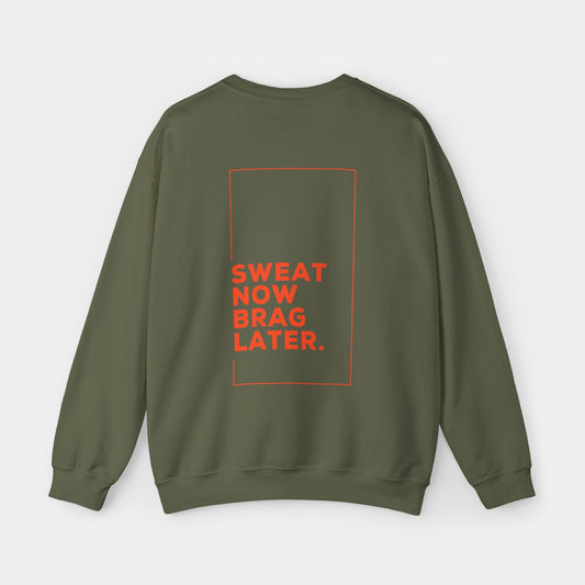 Sweat Now Brag Later - Sweatshirt - Unisex